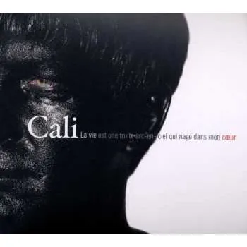 Hudba CD Cali: La Vie Est Une Truite Arc-En-Ciel Qui Nage Dans Mon Cœur 2011