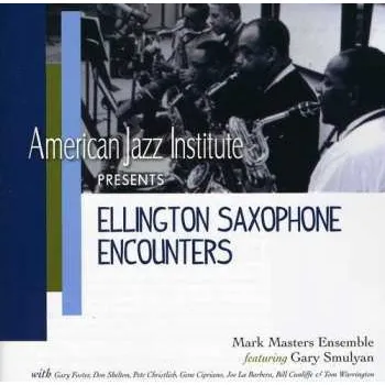 Zahraniční hudba CD Gary Smulyan: American Jazz Institute Presents Ellington Saxophone Encounters 2024