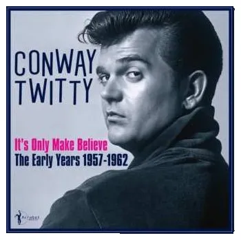 Zahraniční hudba LP Conway Twitty: It's Only Make Believe: The Early Years 1957-62 2025