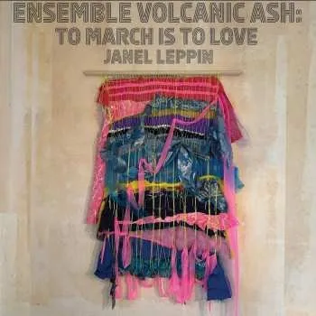 Zahraniční hudba LP Janel Leppin: Ensemble Volcanic Ash: To March Is To Love 2024