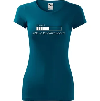 DOBRÝ TRIKO Dámské tričko Snažím se tě pobrat Velikost: L, Barva: Petrolejová