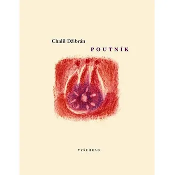 Beletrie pro dospělé Vyšehrad POUTNÍK Džibrán Chalíl