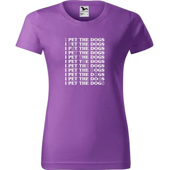 Dámské tričko DOBRÝ TRIKO Dámské tričko s potiskem I pet the dogs Barva: Fialová, Velikost: S