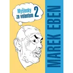 Myšlenky za volantem 2 - Marek Eben…
