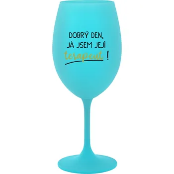 Sklenice DOBRÝ DEN, JÁ JSEM JEJÍ TERAPEUT! - tyrkysová sklenice na víno 350 ml