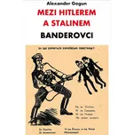 Mezi Hitlerem a Stalinem: Banderovci -…