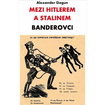 Mezi Hitlerem a Stalinem: Banderovci -…