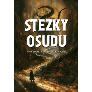 Umění Stezky osudu: První soutěžní gamebookový sborník - Tomáš Hanzlíček