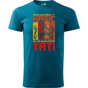 DOBRÝ TRIKO Pánské tričko s potiskem Táta hasič Velikost: L, Barva: Petrolejová