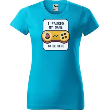 Dámské tričko DOBRÝ TRIKO Dámské tričko s potiskem To be here Barva: Tyrkysová, Velikost: M