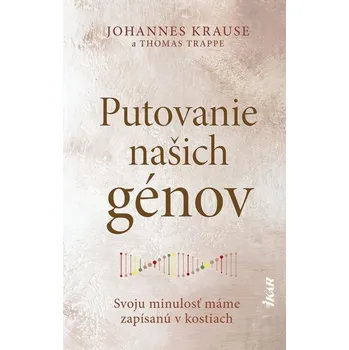 Cizojazyčná kniha Putovanie našich génov: Svoju minulosť máme zapísanú v kostiach (slovensky) - Johanne Krause