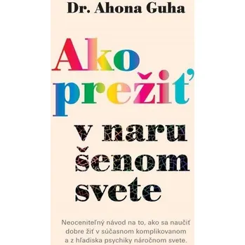 Osobní rozvoj Ako prežiť v narušenom svete - Ahona Guha