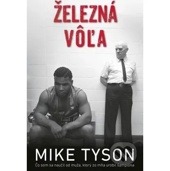 Literární biografie Železná vôľa - Mike Tyson