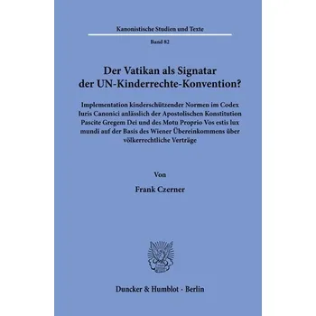 Der Vatikan als Signatar der UN-Kinderrechte-Konvention? - Czerner, Frank