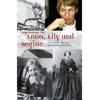 Literární biografie Anna, Lily und Regine - Leschonski, Antje