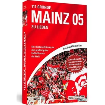 111 Gründe, Mainz 05 zu lieben - Erweiterte Neuausgabe mit 11 Bonusgründen! - Braun, Mara