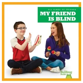 My Friend Is Blind - Chang, Kirsten