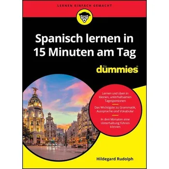 Spanisch lernen in 15 Minuten am Tag für Dummies - Rudolph, Hildegard