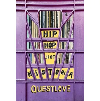 Literární biografie Hip hop jest historią - Questlove; Greenman, Ben