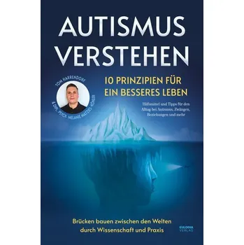 Autismus verstehen - 10 Prinzipien für ein besseres Leben - Harrendorf, Tom