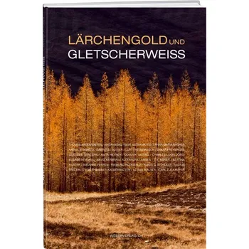 Příroda Lärchengold und Gletscherweiss - Theler, Luzius [DE] (2024, Firma, Weber Verlag)