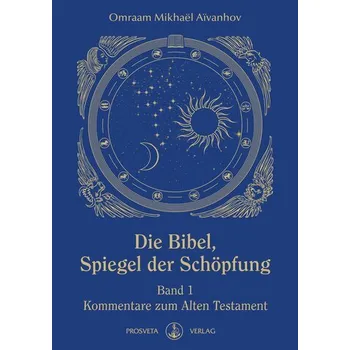 Die Bibel - Spiegel der Schöpfung - Omraam Mikhaël Aïvanhov