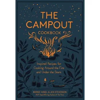 The Campout Cookbook - Hanel, Marnie; Slonecker, Andrea; Stevenson, Jen