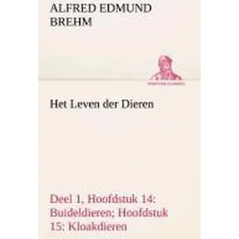 Příroda Het Leven der Dieren Deel 1, Hoofdstuk 14: Buideldieren; Hoofdstuk 15: Kloakdieren - Brehm, Alfred