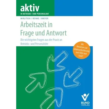 Arbeitszeit in Frage und Antwort - Wirlitsch, Thomas