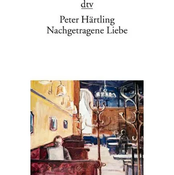 Nachgetragene Liebe - Peter Härtling