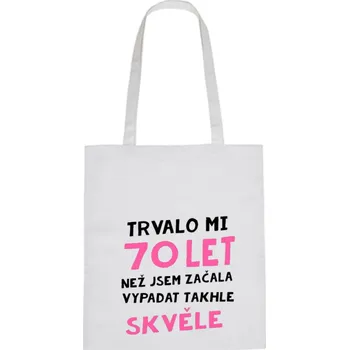 Plátěná taška - Trvalo mi 70 let, než jsem začala vypadat takhle skvěle Černá