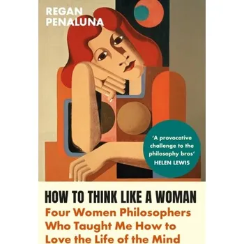 Literární biografie How to Think Like a Woman - Penaluna, Regan