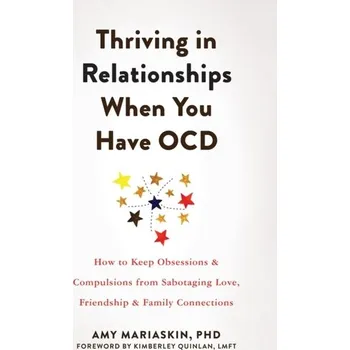 Osobní rozvoj Thriving in Relationships When You Have OCD - Mariaskin, Amy