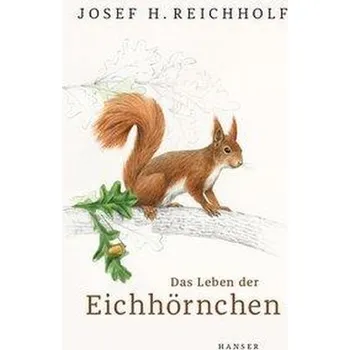 Příroda Das Leben der Eichhörnchen - Reichholf, Josef H.