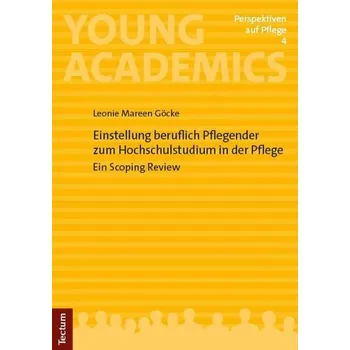 Einstellung beruflich Pflegender zum Hochschulstudium in der Pflege - Göcke, Leonie Mareen