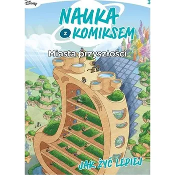 Nauka z komiksem. Miasta przyszłości. Jak żyć.. - Edwige Pezzulli, Francesca De Filippi, Jacopo Oli