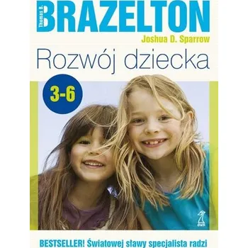 Rozwój dziecka. Od 3 do 6 lat - Brazelton Thomas B., Sparrow Joshua D.