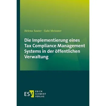 Die Implementierung eines Tax Compliance Management Systems in der öffentlichen Verwaltung - Sauter, Helena