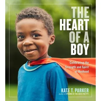 The Heart of a Boy - Parker, Kate [EN] (2018, Brožovaná, Workman Publishing)