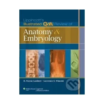Lippincott`s Illustrated Q&A Review of Anatomy and Embryology - H. Wayne Lambert