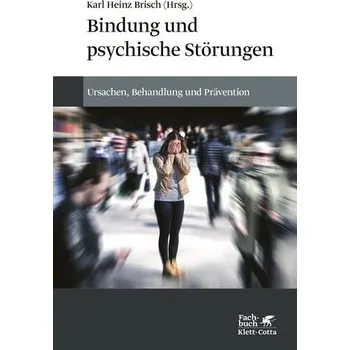 Bindung und psychische Störungen - Karl Heinz Brisch