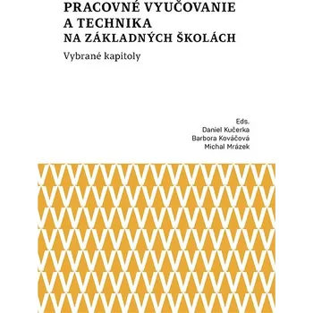 Kniha Pracovné vyučovanie a technika na základných školách. Vybrané kapitoly Ekniha