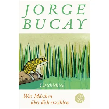 Osobní rozvoj Was Märchen über dich erzählen - Jorge Bucay [DE] (2021, Měkká, FISCHER Taschenbuch)