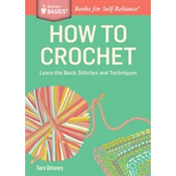 How to Crochet - Delaney, Sara