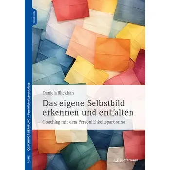 Das eigene Selbstbild erkennen und entfalten - Blickhan, Daniela