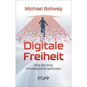 Digitale Freiheit - Ballweg, Michael