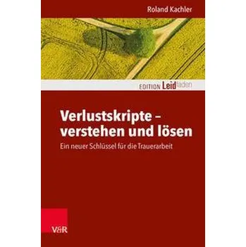 Verlustskripte - verstehen und lösen - Kachler, Roland