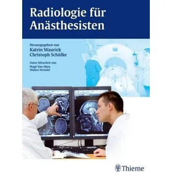 Radiologie für Anästhesisten - Waurick, Katrin