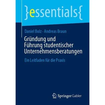 Gründung und Führung studentischer Unternehmensberatungen - Braun, Andreas