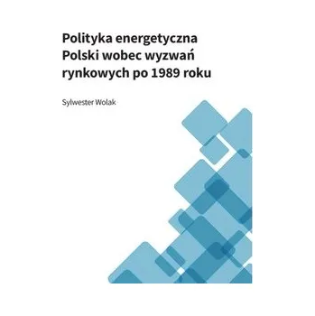 Polityka energetyczna Polski wobez wyzwań rynkowych po roku 1989 - Ľubomír Medvecký a kol.
